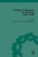 Conduct Literature For Women, Part I, 1540-1640 di William St. Clair edito da Taylor & Francis Ltd