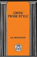 Greek Prose Style di J. D. Denniston edito da BLOOMSBURY 3PL