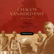 Chaco's Vanished Past: Hogans, Tents and Ruins di Florence C. Lister edito da Durango Herald Small Press
