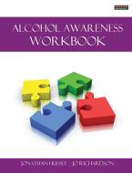 Alcohol Awareness Workbook [Probation Series] di Jonathan Hussey, Jo Richardson edito da BENNION KEARNY LTD