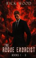 The Rogue Exorcist Books 1-3 di Rick Wood edito da Blood Splatter Press