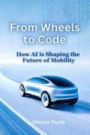 From Wheels to Code di Etienne Psaila edito da Independently Published