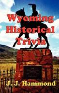 Wyoming Historical Trivia di J. J. Hammond edito da Medallion Books