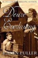 Desire Everlasting di Karen Fuller edito da World Castle Publishing