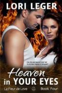 Heaven in Your Eyes di Lori Leger edito da Cajunflair Publishing