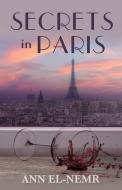 Secrets in Paris di Ann El-Nemr edito da Little Creek Books