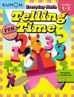 Kumon Everyday Math: Telling Time-Fun Activities for Grades 1-2-Complete with Craft Set to Build Your Own Clock! edito da KUMON PUB NORTH AMER LTD