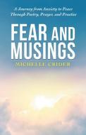 FEAR AND MUSINGS di MICHELLE CRIDER edito da LIGHTNING SOURCE UK LTD