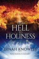 From Hell to Holiness di Dinah Knowles, Natasha Cozart edito da Createspace Independent Publishing Platform