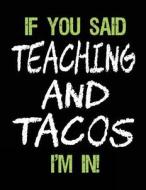 If You Said Teaching and Tacos I'm in: Sketch Books for Kids - 8.5 X 11 di Dartan Creations edito da Createspace Independent Publishing Platform