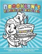 Brooklyn's Birthday Coloring Book Kids Personalized Books: A Coloring Book Personalized for Brooklyn That Includes Children's Cut Out Happy Birthday P di Brooklyn's Books edito da Createspace Independent Publishing Platform
