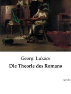 Die Theorie des Romans di Georg Lukács edito da Culturea