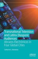 Transnational Television And Latinx Diasporic Audiences di Catherine L. Benamou edito da Springer International Publishing AG