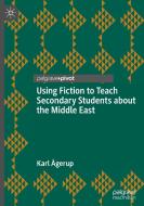 Using Fiction to Teach Secondary Students about the Middle East di Karl Ågerup edito da Springer Nature Switzerland