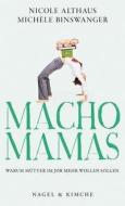 Macho-Mamas di Michèle Binswanger, Nicole Althaus edito da Nagel & Kimche