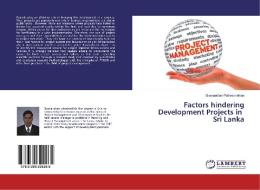 Factors hindering Development Projects in Sri Lanka di Sivananthan Pathmanathan edito da LAP Lambert Academic Publishing