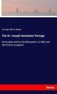 The St. Joseph-Kankakee Portage di George Albert Baker edito da hansebooks