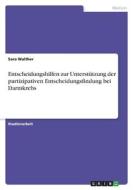 Entscheidungshilfen zur Unterstützung der partizipativen Entscheidungsfindung bei Darmkrebs di Sara Walther edito da GRIN Verlag