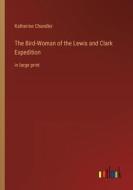 The Bird-Woman of the Lewis and Clark Expedition di Katherine Chandler edito da Outlook Verlag