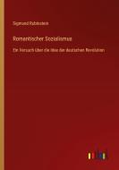 Romantischer Sozialismus di Sigmund Rubinstein edito da Outlook Verlag