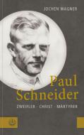 Paul Schneider di Jochen Wagner edito da Evangelische Verlagsansta