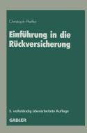 Einf Hrung In Die R Ckversicherung di Christoph Pfeiffer edito da Gabler Verlag