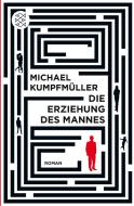 Die Erziehung des Mannes di Michael Kumpfmüller edito da FISCHER Taschenbuch