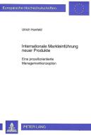 Internationale Markteinführung neuer Produkte di Ulrich Hanfeld edito da Lang, Peter GmbH