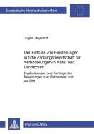 Der Einfluss von Einstellungen auf die Zahlungsbereitschaft für Veränderungen in Natur und Landschaft di Jürgen Meyerhoff edito da Lang, Peter GmbH
