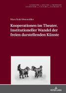 Kooperationen im Theater. Institutioneller Wandel der freien darstellenden Künste di Mara Ruth Wesemüller edito da Peter Lang