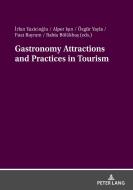 Gastronomy Attractions And Practices In Tourism edito da Peter Lang AG