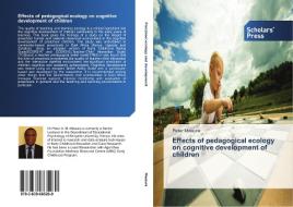 Effects of pedagogical ecology on cognitive development of children di Peter Mwaura edito da SPS