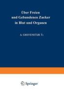 Über Freien und Gebundenen ¿ucker in Blut und Organen di A. Grevenstuk edito da Springer Berlin Heidelberg