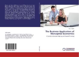 The Business Application of Managerial Economics di Riziki Nyello edito da LAP Lambert Academic Publishing