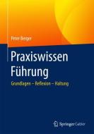 Praxiswissen Führung di Peter Berger edito da Springer-Verlag GmbH