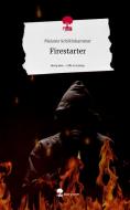 Firestarter. Life is a Story - story.one di Melanie Schöllnhammer edito da story.one publishing