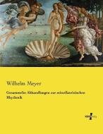 Gesammelte Abhandlungen zur mittellateinischen Rhythmik di Wilhelm Meyer edito da Vero Verlag