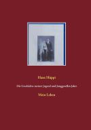 Die Geschichte meiner Jugend und Junggesellen Jahre di Hans Hüppi edito da Books on Demand