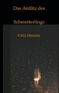 Das Antlitz des Schmetterlings di P. M. J. Hinrichs edito da tredition