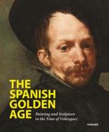 The Spanish Golden Age di Roger Diederen edito da Hirmer Verlag GmbH