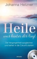 Heile, was hinter dir liegt (mit Praxis-CD) di Johanna Hetzner edito da Ansata Verlag