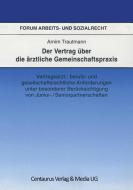Der Vertrag über die ärztliche Gemeinschaftspraxis di Arnim Trautmann edito da Centaurus Verlag & Media