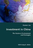 Investment In China- The Business Environment And Strategies di Xiumei Liu edito da Vdm Verlag