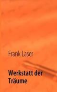 Werkstatt Der Tr Ume di Frank Laser edito da Books On Demand