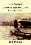 Zwischen Elbe und Alster di Ilse Frapan edito da Hofenberg