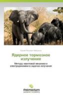 Yadernoe Tormoznoe Izluchenie di Maydanyuk Sergey Petrovich edito da Palmarium Academic Publishing