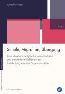 Schule, Migration, Übergang di Anna Cornelia Reinhardt edito da Budrich