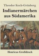 Indianermärchen aus Südamerika (Großdruck) di Theodor Koch-Grünberg edito da Henricus