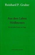 Werke 04. Aus dem Leben Hödlmosers di Reinhard P. Gruber edito da Literaturverlag Droschl