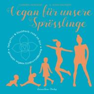 Vegan für unsere Sprösslinge di Carmen Hercegfi, Maynert Anna edito da GrünerSinn-Verlag